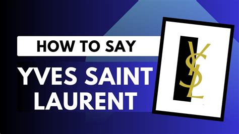 yves saint laurent pronunciation|how to pronounce ysl libre.